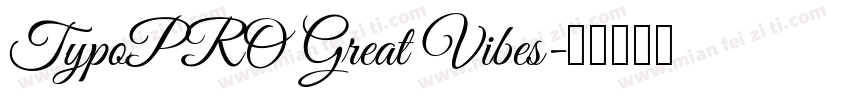 TypoPRO Great Vibes字体转换